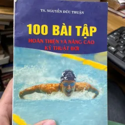 100 bài tập hoàn thiện và nâng cao kỹ thuật bơi [SV1]