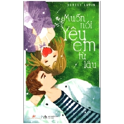 Muốn Nói Yêu Em Từ Lâu - Denley Lupin ASB.PO Oreka Blogmeo 230225