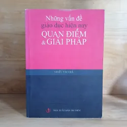 Những Vấn Đề Giáo Dục Hiện Nay - Quan Điểm & Giải Pháp