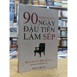 90 ngày đầu tiên làm sếp - Michael Watkins