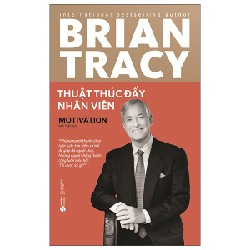 Thuật Thúc Đẩy Nhân Viên - Brian Tracy 74317