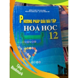 (TẶNG BOOKMARK) Phương Pháp Giải Bài Tập Hóa Học 12 - Đặng Xuân Thư, Nguyễn Đăng Đạt, Lê Thị Hồng Hải 2010 Tham khảo - luyện thi RBK-AK2ST1