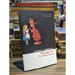 THROUGH THE LOOKING GLASS - Lewis Carroll  (Collins Classics)