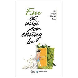 [SÁCH CŨ HCM] Em Sẽ Nuôi Con Chúng Ta - Bùi Ngọc Thanh Lan 57714
