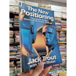 THE NEW POSITIONING : THE LATEST ON THE WORLD'S #1 BUSINESS STRATEGY - Jack Trout & Steve Rivkin