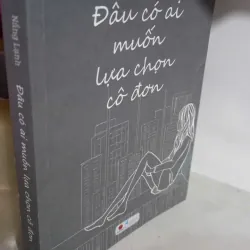 đâu có ai muốn lựa chọn cô đơn