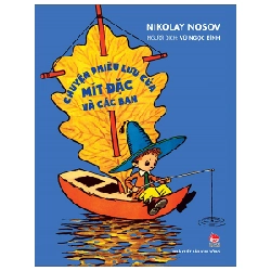 Chuyện Phiêu Lưu Của Mít Đặc Và Các Bạn (Bìa Cứng) - Nikolay Nosov ASB.PO Oreka-Blogmeo120125