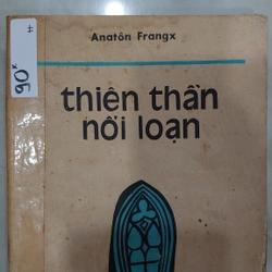 THIÊN THẦN NỔI LOẠN (tiểu thuyết).
Tác giả: Anaton Frangx.
Người dịch: Đoàn Phú Tứ
 274760