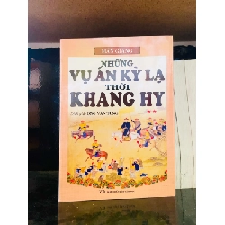 Những vụ án kỳ lạ thời Khang Hy (2 tập) - Mân Giang LỊCH SỬ - CHÍNH TRỊ - TRIẾT HỌC VAVO0810 920320