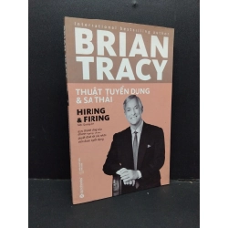 Thuật tuyển dụng và sa thải mới 90% ố nhẹ 2019 HCM1410 Brian Tracy QUẢN TRỊ