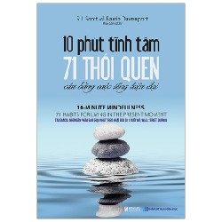 10 Phút Tĩnh Tâm - 71 Thói Quen Cân Bằng Cuộc Sống Hiện Đại - S. J. Scott, Barrie Davenport 162198