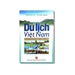 Du lịch Việt Nam từ lý thuyết đến thực tiễn - Phan Huy Xu ; Võ Văn Thành