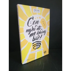 [Phiên Chợ Sách Cũ] Con nghĩ đi mẹ không biết 2019 - Thu Hà 0506