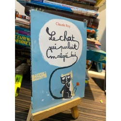 Le chat qui qanlait malgne lui - Claude Roy