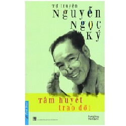 Hạt Giống Tâm Hồn - Tâm Huyết Trao Đời - Tự Truyện Nguyễn Ngọc Ký 159357