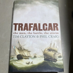 Trafalgar The men, the battle, the storm - Tim Clayton & Phil Craig