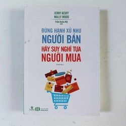 Đừng hành xử như người bán - Hãy suy nghĩ tựa người mua (2018)