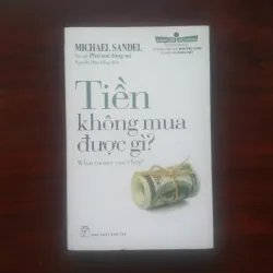 [Sách Kinh Tế] Tiền Không Mua Được Gì? (Michael Sandel) - Phải Trái Đúng Sai