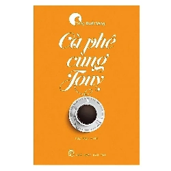 Cà Phê Cùng Tony (2017) - Tony Buổi Sáng (Mới 100%) Sách tư duy, kỹ năng sống, NXB Trẻ - SÁCH ĐẠI HỌC
