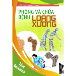 (TẶNG BOOKMARK) Phòng và chữa bệnh loãng xương,TB,52 - PGS.TS Đoàn Văn Đệ - 2018 - SỨC KHỎE