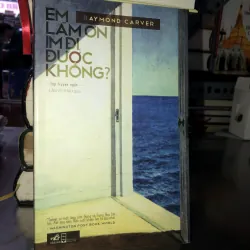 Em làm ơn im đi được không - Raymond Carver
