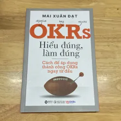 [Bản đặc biệt có chữ ký tác giả] OKRs Hiểu đúng, làm đúng - Mai Xuân Đạt 958534