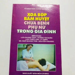 XOA BÓP BẤM HUYỆT CHỮA BỆNH PHỤ NỮ TRONG GIA ĐÌNH  - 260 trang, nxb: 1997