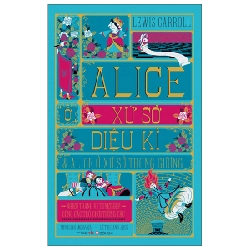 Alice Ở Xứ Sở Diệu Kì Và Alice Ở Xứ Sở Trong Gương (Bìa Cứng) - Lewis Carroll, MinaLima