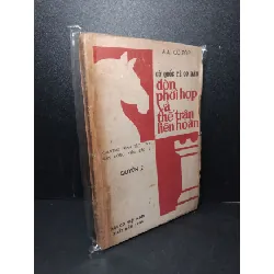 [Sách Cũ SCGR] Cờ quốc tế cơ bản đòn phối hợp và thế trận liên hoàn quyển 2 mới 60% bẩn bìa, ố vàng, tróc gáy, rách bìa 1984 A.A. Cô-Tốp HCM2603 GIÁO TRÌNH, CHUYÊN MÔN