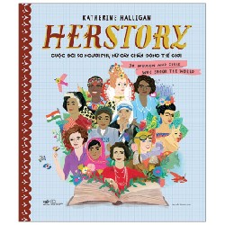 Herstory - Cuộc Đời 50 Người Phụ Nữ Gây Chấn Động Thế Giới - Katherine Halligan