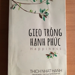 Gieo trồng hạnh phúc -  tác giả thích nhất hạnh