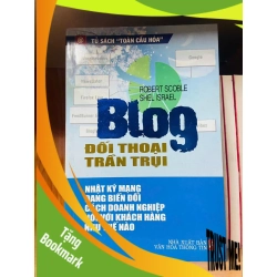 (TẶNG BOOKMARK) Blog: đối thoại trần trụi / Robert Scoble ; Shel Israel Sách lịch sử - triết học RBK3101