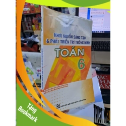 (TẶNG BOOKMARK) Khơi Nguồn Sáng Tạo & Phát Triển Trí Thông Minh Toán 6 - Nguyễn Đức Tấn - mới 90% - GIÁO KHOA - RBK3012