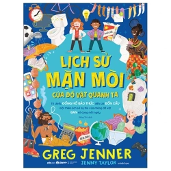 Lịch Sử Mặn Mòi Của Đồ Vật Quanh Ta (2025) (Bìa Cứng) - Greg Jenner, Jenny Taylor