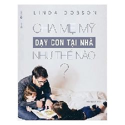 Cha mẹ Mỹ dạy con tại nhà như thế nào? - Linda Dobson 2018 New 100% HCM.PO