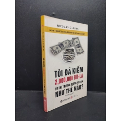 Tôi Đã Kiếm 2000000 Đô La Từ Thị Trường Chứng Khoáng Như Thế Nào? mới 80% ố nhẹ 2016 HCM2606 Nicolas Darvas KỸ NĂNG