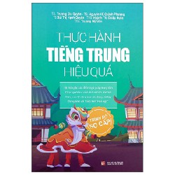 Thực Hành Tiếng Trung Hiệu Quả - Trình Độ Sơ Cấp - Trương Gia Quyền 154173