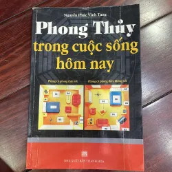 PHONG THUỶ TRONG CUỘC SỐNG HÔM NAY - NGUYỄN PHÚC VĨNH TUNG - sách sưu tầm