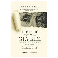 Sự Kết Thúc Của Thời Đại Giả Kim - Mervyn King