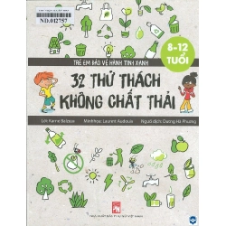 Trẻ em bảo vệ hành tinh xanh - 32 thử thách không chất thải (8-12) (TB-2024) - Karine Balzeau STB3038 Mẹ và bé