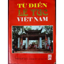 TỪ ĐIỂN LỄ TỤC VIỆT NAM - BÙI XUÂN MỸ - 1986 - 619 trang ANTQ2308 LỊCH SỬ - CHÍNH TRỊ - TRIẾT HỌC Blogmeo21025