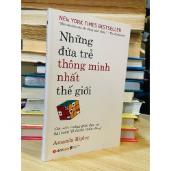 NHỮNG ĐỨA TRẺ THÔNG MINH NHẤT THẾ GIỚI - AMANDA RIPLEY