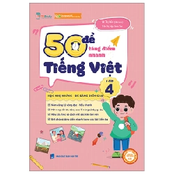 50 Đề Tăng Điểm Nhanh Tiếng Việt Lớp 4 - Trần Thị Diệp, Vũ Thị Gấm, Xuân Thu