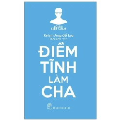 Bộ Sách Keep Calm - Điềm Tĩnh Làm Cha - Kelvin Ang (Mới 100%) Cẩm nang làm cha mẹ, NXB Trẻ - SÁCH ĐẠI HỌC