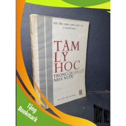 (TẶNG BOOKMARK) Tâm lý học trong quản lý nhà nước mới 70% ố vàng có ký tên trang đầu 1993 RBK1001 G.S. Mai Hữu Khê GIÁO TRÌNH, CHUYÊN MÔN