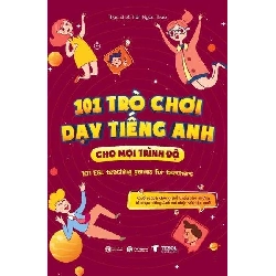 101 Trò chơi dạy tiếng Anh cho mọi trình độ Thạc sĩ Lê Trần Ngọc Thảo - Thái Hà Books HỌC NGOẠI NGỮ Rebooks.vn