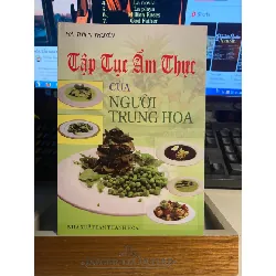 Tập tục ẩm thực của người Trung Hoa-Hà Thiện Thuyên- NXB Thanh Hoá- sách lưu kho mới 95% STB581 Blogmeo 27525