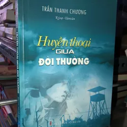 Huyền thoại giữa đời thường - Trần Thanh Chương