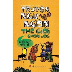 Truyện Ngụ Ngôn Thế Giới Chọn Lọc - Chiếc Ghế Xấu Hổ - Nguyễn Trọng Báu (Mới 100%) Truyện thiếu nhi, Huy Hoàng - SÁCH ĐẠI HỌC