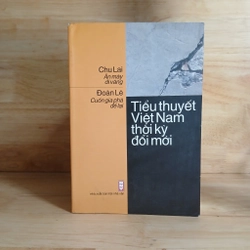 Tiểu Thuyết Việt Nam Thời Kỳ Đổi Mới - Chu Lai, Đoàn Lê